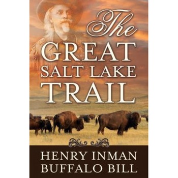 The Great Salt Lake Trail, William Cody (Author)