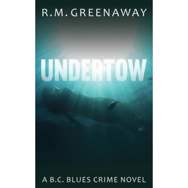 Undertow, R. M. Greenaway (Author)