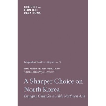 A Sharper Choice on North Korea: Engaging China for a Stable Northeast Asia, Adam Mount (Author) A Sharper Choice on North Korea: Engaging China for a Stable Northeast Asia, Adam Mount (Author)