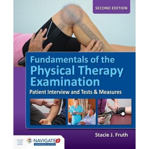 Fundamentals of the Physical Therapy Examination - Stacie J. Fruth (Author)