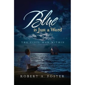 Blue Is Just a Word: The Civil War Within, Robert a. Foster (Author) Blue Is Just a Word: The Civil War Within, Robert a. Foster (Author)