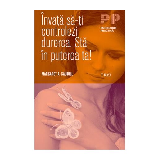 Invata sa-ti controlezi durerea. Sta in puterea ta! - Margaret A. Caudill