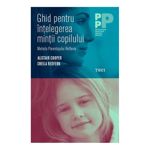 Ghid pentru intelegerea mintii copilului - Alistair Cooper, Sheila Redfern