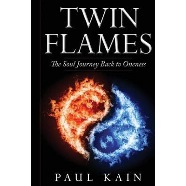 Twin Flames: The Soul Journey Back to Oneness - Paul Kain (Author)