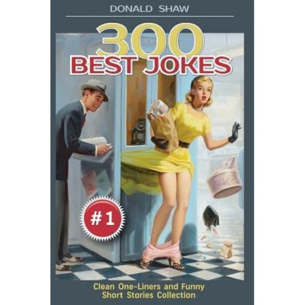 300 Best Jokes: Clean One-Liners and Funny Short Stories Collection, Donald Shaw (Author)