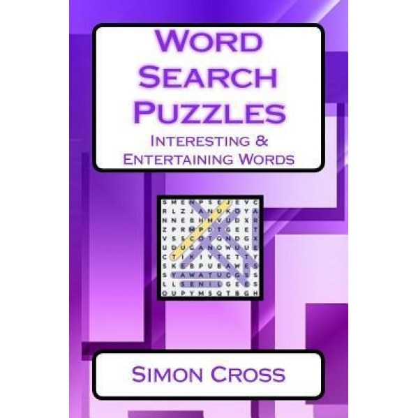 Word Search Puzzles Interesting & Entertaining Words: Word Search Puzzles for All Age Groups, Simon Cross (Author)