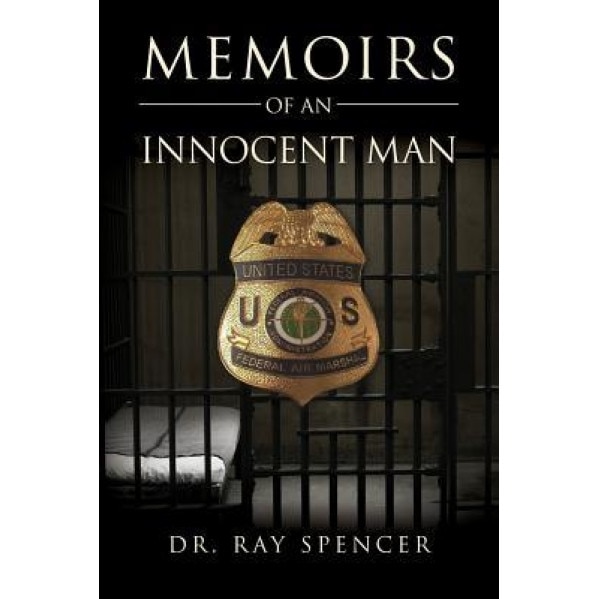 Memoirs of an Innocent Man, Dr Ray Spencer (Author)