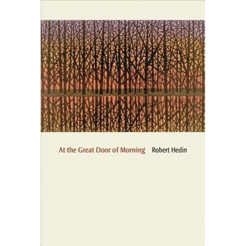 At the Great Door of Morning: Selected Poems and Translations, Robert Hedin (Author) At the Great Door of Morning: Selected Poems and Translations, Robert Hedin (Author)