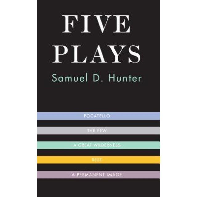 Five Plays, Samuel D. Hunter (Author)