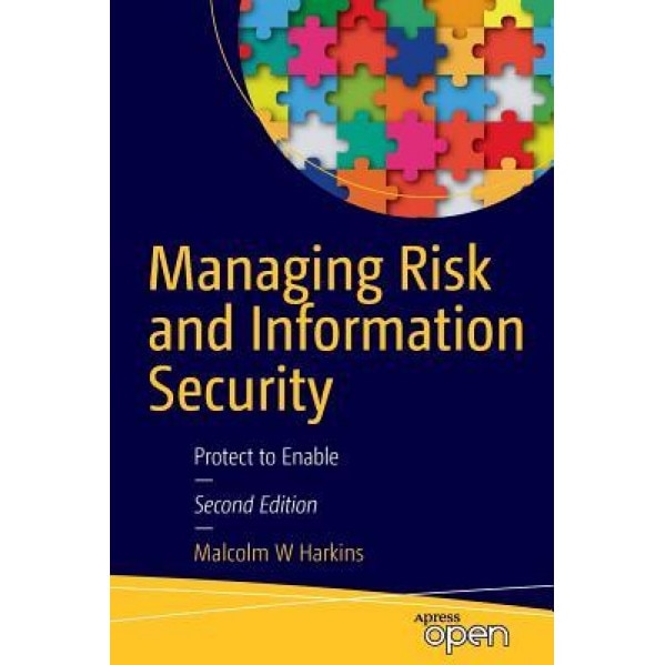Managing Risk and Information Security: Protect to Enable - Malcolm Harkins (Author)