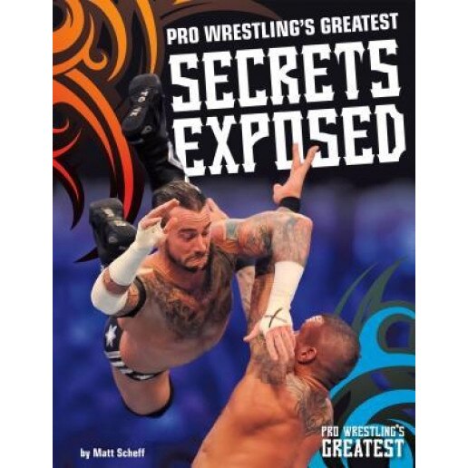 Pro Wrestling's Greatest Secrets Exposed, Matt Scheff (Author)