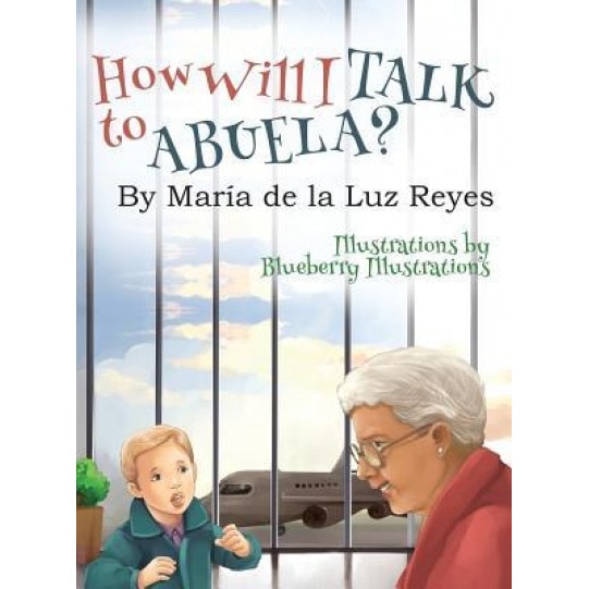 How Will I Talk to Abuela?, Maria de La Luz Reyes (Author)