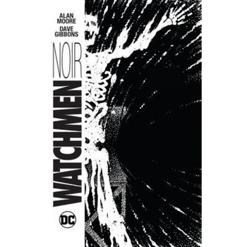 Watchmen Noir, Alan Moore (Author) Watchmen Noir, Alan Moore (Author)
