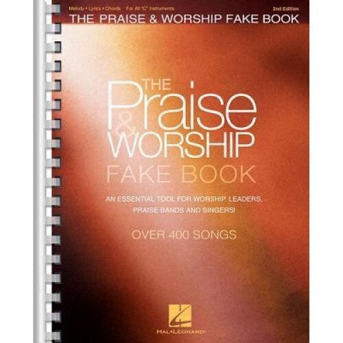 The Praise & Worship Fake Book: For C Instruments, Hal Leonard Corp (Created by)