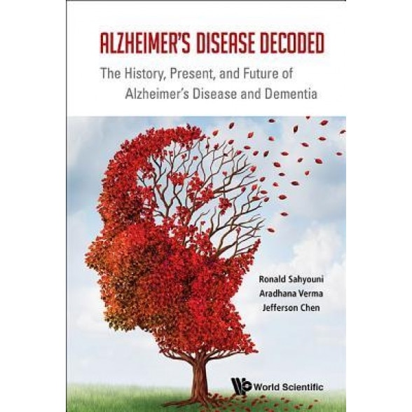 Alzheimer's Disease Decoded: The History, Present, and Future of Alzheimer's Disease and Dementia, Ronald Sahyouni (Author)