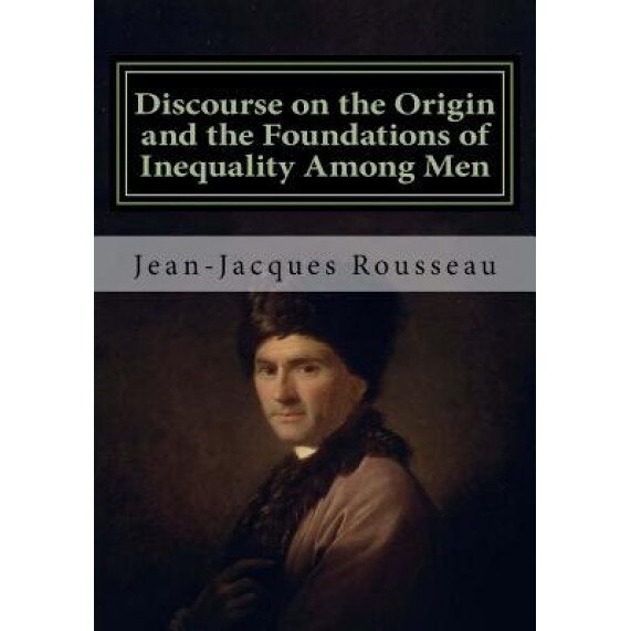Discourse on the Origin and the Foundations of Inequality Among Men: Jean-Jacques Rousseau, Jean-Jacques Rousseau (Author)