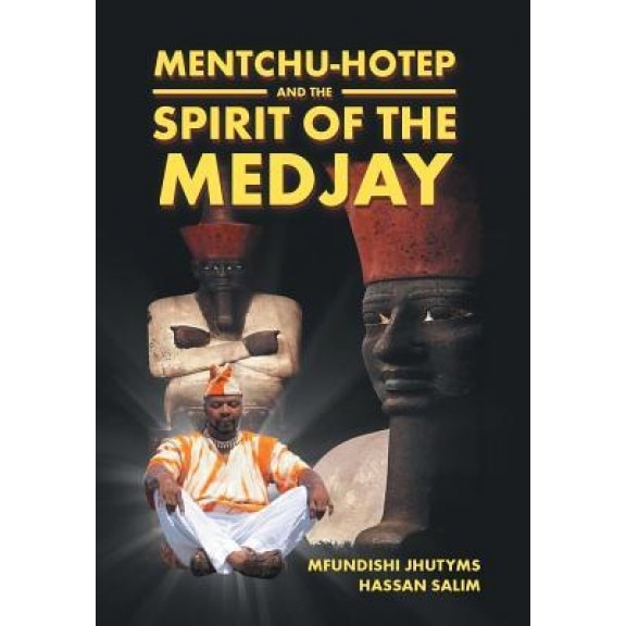 Mentchu-Hotep and the Spirit of the Medjay, Mfundishi Jhutyms Salim (Author)
