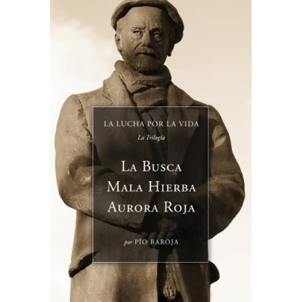 La Lucha Por La Vida (La Trilogia): La Busca, Mala Hierba, Aurora Roja, Pio Baroja (Author)