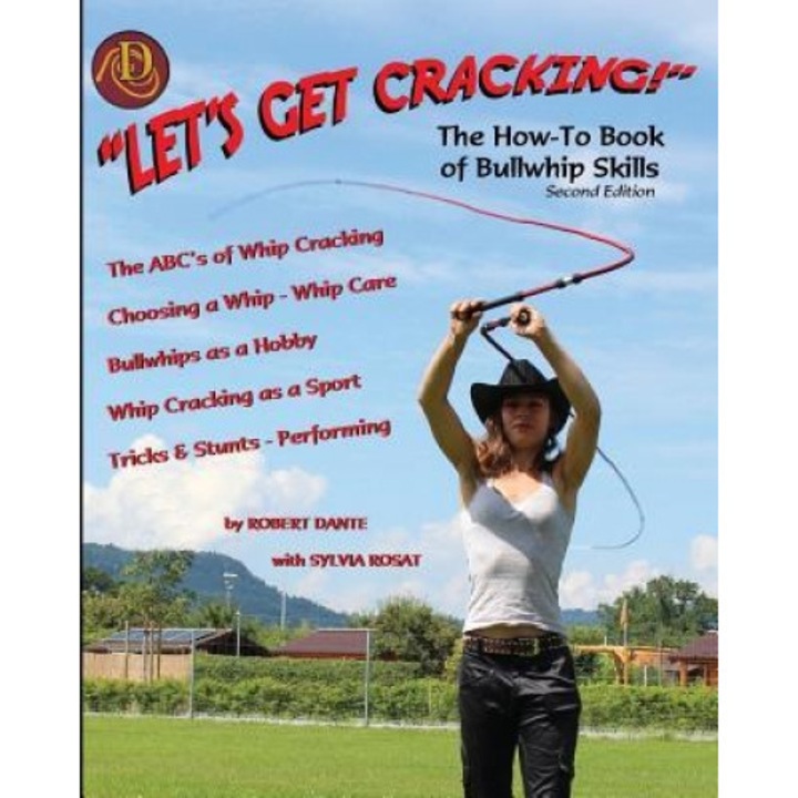 Let's Get Cracking! (Second Edition): The How-To Book of Bullwhip Skills, MR Robert Dante (Author)