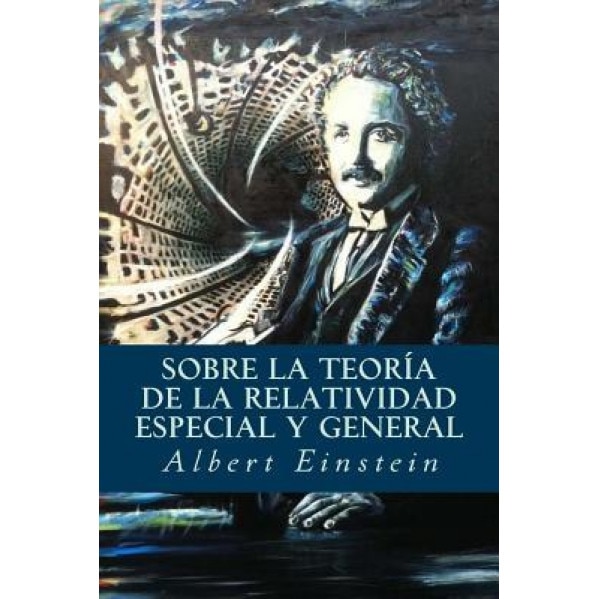 Sobre La Teoria de La Relatividad Especial y General, Albert Einstein (Author)