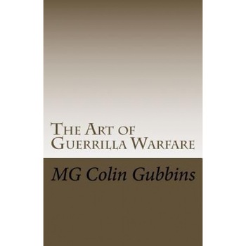 The Art of Guerrilla Warfare, Mg Colin Gubbins (Author) The Art of Guerrilla Warfare, Mg Colin Gubbins (Author)
