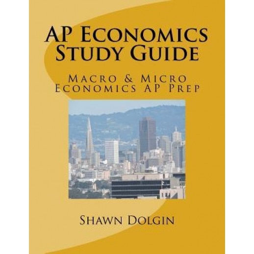AP Economics Study Guide: Macro & Micro Economics AP Prep, MR Shawn Dolgin (Author)