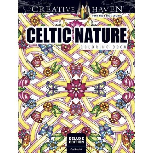Creative Haven Deluxe Edition Celtic Nature Designs Coloring Book, Cari Buziak (Author)