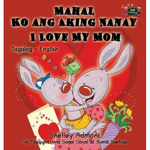 Mahal Ko Ang Aking Nanay I Love My Mom: Tagalog English Bilingual Edition, Shelley Admont (Author)