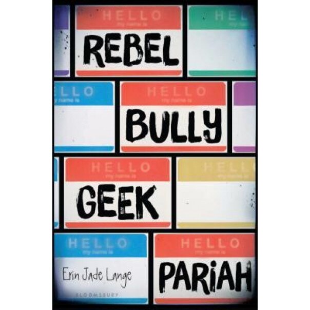 Rebel, Bully, Geek, Pariah, Erin Jade Lange (Author)