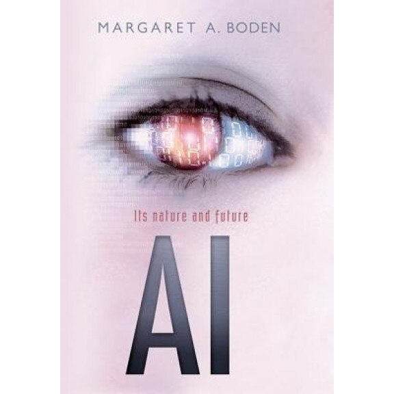 AI: Its Nature and Future - Margaret A. Boden (Author)