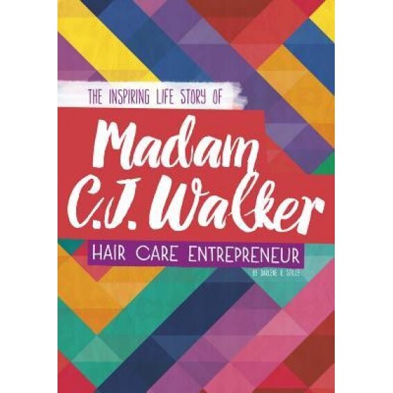 Madam C. J. Walker: The Inspiring Life Story of the Hair Care Entrepreneur, Darlene R. Stille (Author)