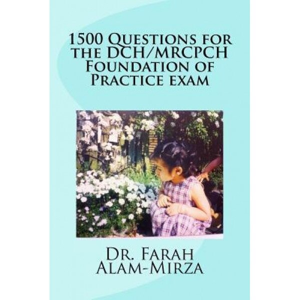 1500 Questions for the Dch/ Mrcpch Foundation of Practice Exam, Dr Farah Alam (Author)
