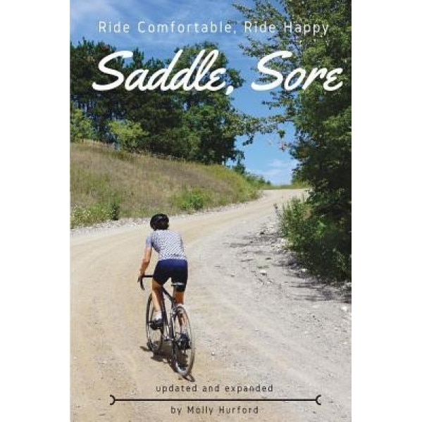 Saddle, Sore: Ride Comfortable, Ride Happy, Molly Hurford (Author)