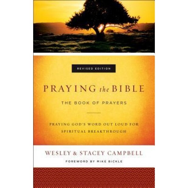 Praying the Bible: The Book of Prayers, Wesley Campbell (Author)