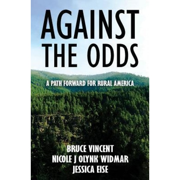 Against the Odds: A Path Forward for Rural America, Bruce Vincent (Author)