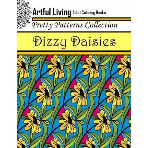 Dizzy Daisies: Adult Coloring Book, Artful Living (Author)
