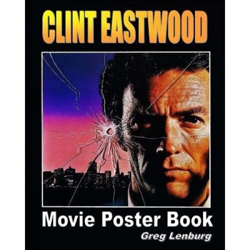 Clint Eastwood Movie Poster Book, Greg Lenburg (Author)