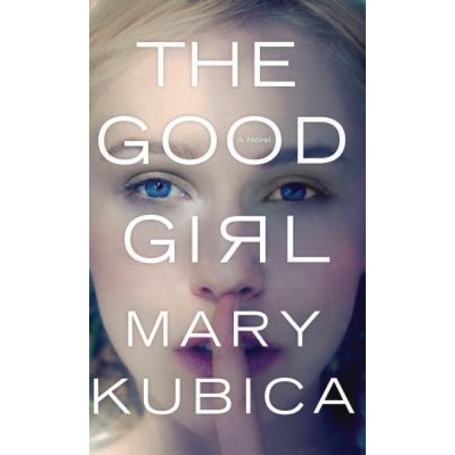 The Good Girl, Mary Kubica (Author)