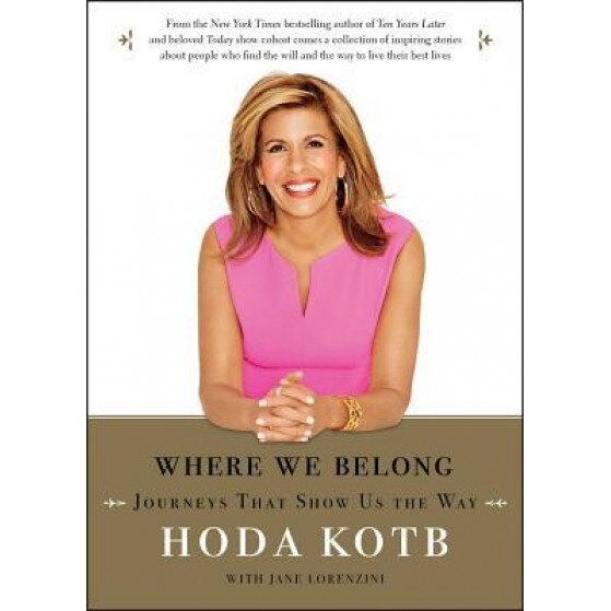 Where We Belong: Journeys That Show Us the Way, Hoda Kotb (Author)