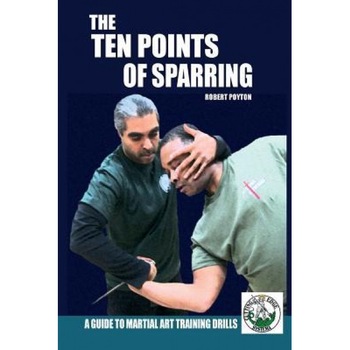 The Ten Points of Sparring: A Guide to Martial Art Training Drills, Robert Poyton (Author) The Ten Points of Sparring: A Guide to Martial Art Training Drills, Robert Poyton (Author)