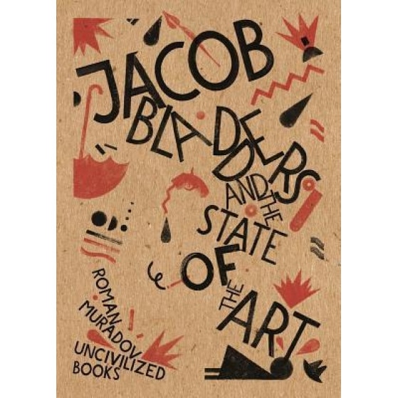 Jacob Bladders and the State of the Art, Roman Muradov (Author)