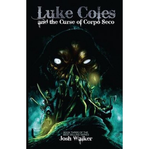 Luke Coles and the Curse of Corpo Seco, Josh Walker (Author)
