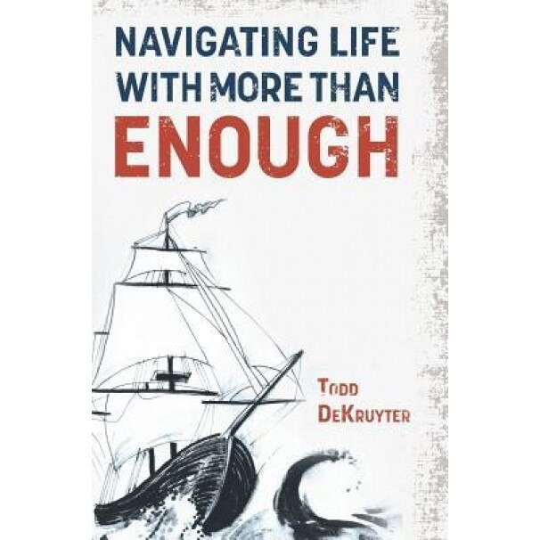 Navigating Life with More Than Enough - Dekruyter Todd (Author)