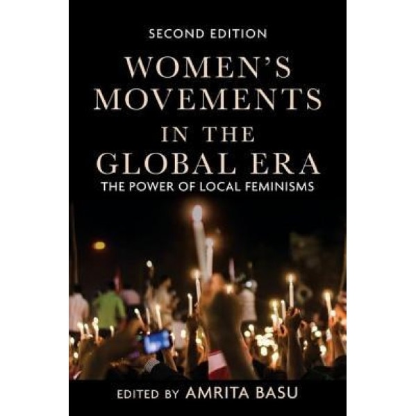 Women's Movements in the Global Era: The Power of Local Feminisms, Amrita Basu (Author)