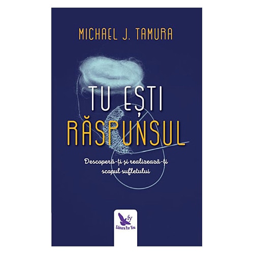 Tu Esti Raspunsul - Michael J. Tamura