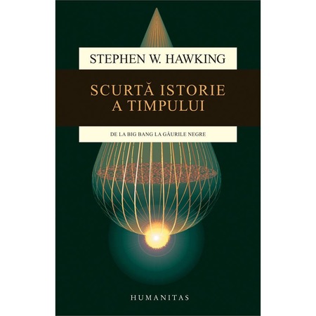 Scurta Istorie A Timpului De La Big Bang La Gaurile Negre Stephen Hawking Emag Ro