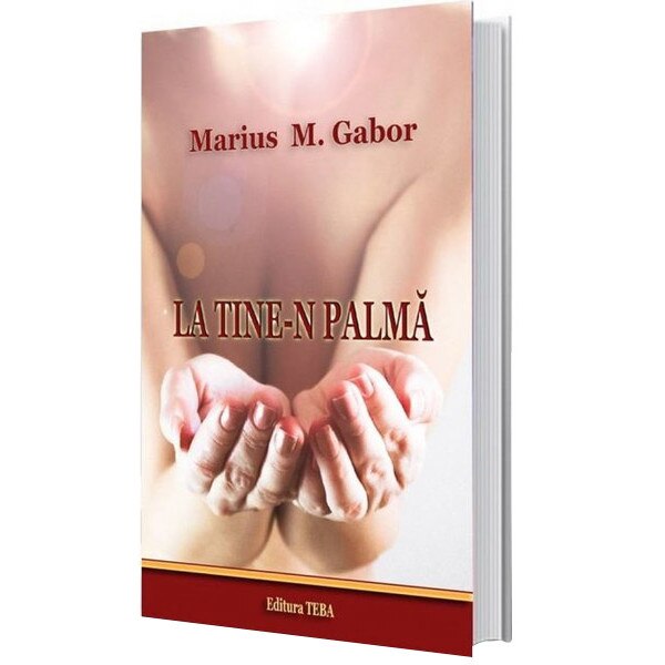 La tine-n palma - Marius Gabor