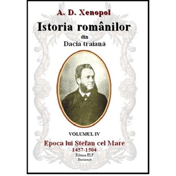 Istoria romanilor din Dacia traiana - A.D. Xenopol- Epoca lui Stefan cel Mare 1457-1504 Istoria romanilor din Dacia traiana - A.D. Xenopol- Epoca lui Stefan cel Mare 1457-1504
