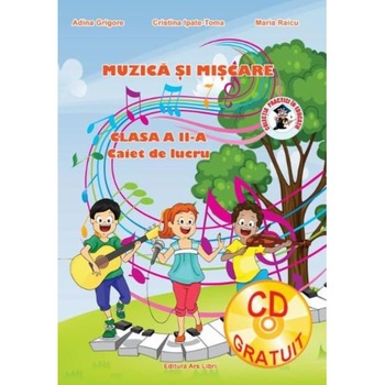 Muzica si miscare. Caiet de lucru. Clasa a II-a Muzica si miscare. Caiet de lucru. Clasa a II-a