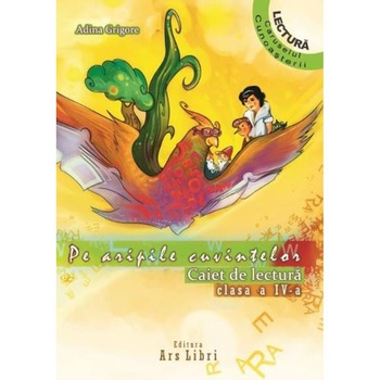 Pe aripile cuvintelor. Caiet de lectura Clasa a IV-a Pe aripile cuvintelor. Caiet de lectura Clasa a IV-a